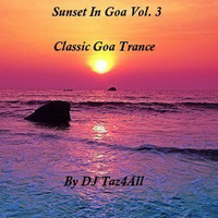 Sunset In Goa Vol. 3 - Classic Goa Trance by DJ Taz4All