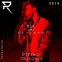 Dj Fred Chiclayo - Mix El Clavo (Reloaded 2018) by DJ Fred (Chiclayo - Perú)
