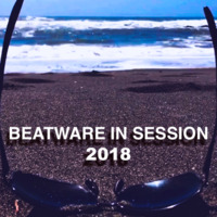 Beatware in Session @ 2018-03-04 by Dj Beatware