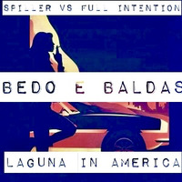 Spiller vs Full Intention - Laguna in America - Bedo e Baldas Mashup by Franco Baldaccini