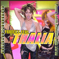 Dj Francky Feat. Thalia -Arrasando (Panchitto's Latin Circuit Mix 2018) by Dj Francky