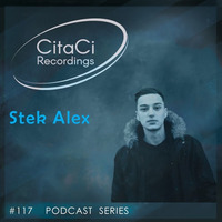 PODCAST SERIES #117 -Stek Alex by CitaCi Recordings