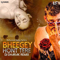 Bheege Hont Tere (2018 Remix) - DJ Dharak by Bollywood Remix Factory.co.in