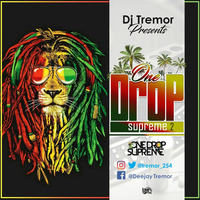 ONE DROP SUPREME VOL 2 BY DEEJAY TREMOR OFFICIAL {+254701093341} by Deejay Tremor Official