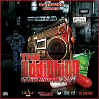 THE ADDICTION RADIO ACTIVE MIXTAPE SERIES APRIL 13TH RECORD by Deejay Tremor Official