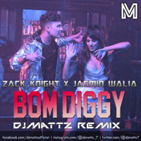Zack Knight x Jasmin Walia - Bom Diggy (DJMattz Remix) by DJMattz