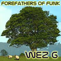 Wez G - Forefathers Of Funk by Wez G