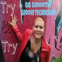 Try & Try  BB Smooth And Groove Technicians (Gt's Vocal Mix ) by Groove Technicians