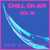 Chill On Air Vol 36 - Set by Dj Aviran Shefer by Aviran's Music Place