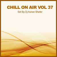 Chill On Air Vol 37 by Aviran's Music Place