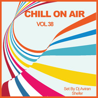 Chill On Air Vol 38 by Aviran's Music Place