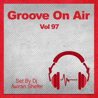 Groove On Air Vol 97 by Aviran's Music Place