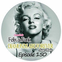 Diamonds are forever Episode 150 (Guest Mix Felix da Funk) by Juan Otazo Dj