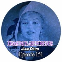 Diamonds are forever Episode 151 by Juan Otazo Dj