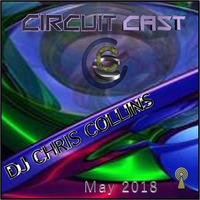 CircuitCast 0518 by DJ Chris Collins