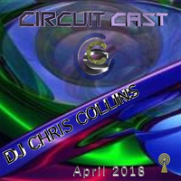 CircuitCast 0418 by DJ Chris Collins