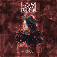 Tony Tweaker - #ToYou (Original Mix) [FREE DOWNLOAD] by Tony Tweaker