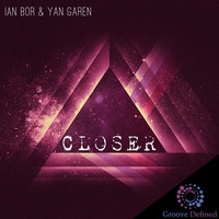 Ian Bor &amp; Yan Garen - Closer ***Out March 21th, 2018*** by Yan Garen