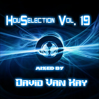 HouSelection Vol. 19 (Mixed By David Van Kay) by David VanKay Kocisky
