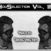 HouSelection Vol. 18 (Mixed By David Van Kay) by David VanKay Kocisky