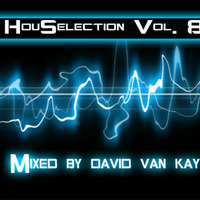 HouSelection Vol. 8 (Mixed By David Van Kay) by David VanKay Kocisky