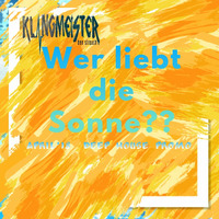 klangmeister  -  Wer liebt die Sonne? ||  April'18  | Deep House by klangmeister (Ben Strauch)