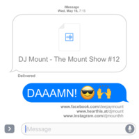 DJ Mount - The Mount Show #12 (Free Download!) by DJ MOUNT