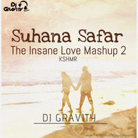 Suhana Sufar - The Insane Love Mashup 2 - KMSHR - Remix By DJ Gravity by Dj Gravity