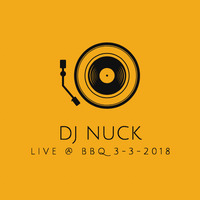 Dj Nuck Live @ BBQ 3-3-2018 by djnuck