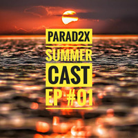 SUMMERCAST EP#01 by PARAD2X