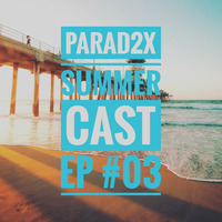 SUMMERCAST EP#03 by PARAD2X