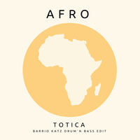 Afro - Totica (Barrio Katz Drum N Bass Edit) by Barrio Katz