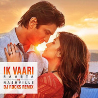 IK VAARI (RAABTA) VS NASHVILLE - DJ ROCKS REMIX by DJ ROCKS