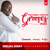 The Purely Smooth Grooves Fixx by Deejay Josay [TheFixxMaster]