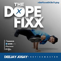 The Dope Fixx by Deejay Josay [TheFixxMaster]