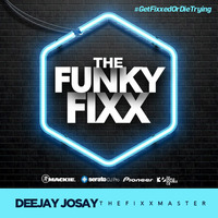 The Funky Fixx by Deejay Josay [TheFixxMaster]