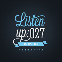 Listen Up: 027 by DJ DAN-E-B