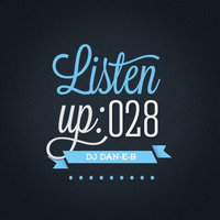 Listen Up: 028 by DJ DAN-E-B