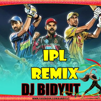 IPL Remix DJ BIDYUT  by DJ BIDYUT