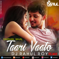 Taari Vaato - Darshan Raval X DJ RAHUL ROY ( Chill House ) by Dj Rahul Roy