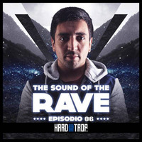 The Sound of the Rave #006 By RebelNoise by Hard Trop