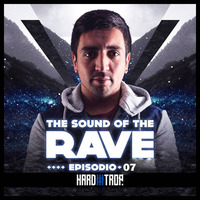 The Sound of the Rave #007 By RebelNoise by Hard Trop