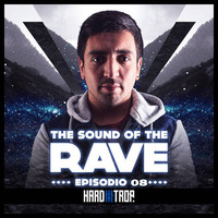 The Sound of the Rave #008 By RebelNoise by Hard Trop