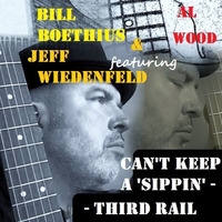 Cant Keep A' Sippin' - Third Rail by Bill Boethius