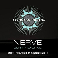 Nerve - Don't Preach Me (Original Mix - Cut) [Keihatsu Digitial] by Nerve