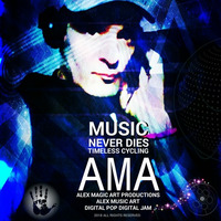 MUSIC NEVER DIES - TIMELESS CYCLING by AMA - Alex Music Art