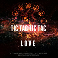 TIC TAC TIC TAC L O V E by AMA - Alex Music Art