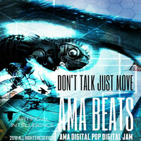 DON'T TALK JUST MOVE by AMA - Alex Music Art