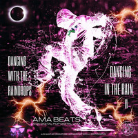 Dancing With The Raindrops - Dancing In The Rain II by AMA - Alex Music Art