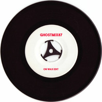 Ghostmix 87 - on wax edit by DJ ghostryder